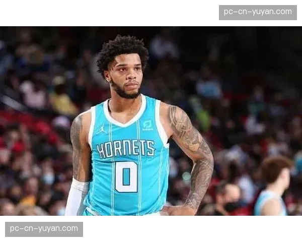 “黄蜂建立赢球文化：迈尔斯·布里奇斯称三球绝不脏，团队防守至上”